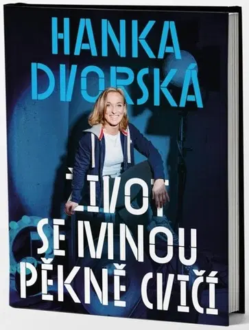 Biografie - ostatné Hanka Dvorská – Život se mnou pěkně cvičí - Hanka Dvorská,Ondřej Horák