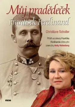 História Můj pradědeček František Ferdinand - Christiane Scholler