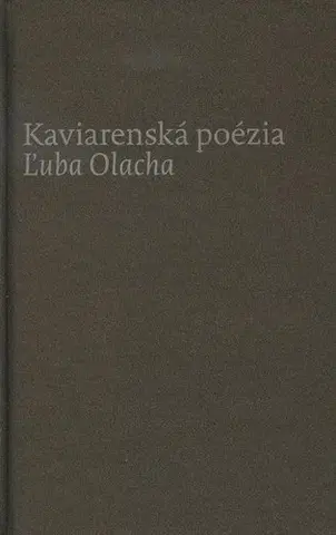 Slovenská poézia Kaviarenská poézia Ľuba Olacha - Ľubomír Olach