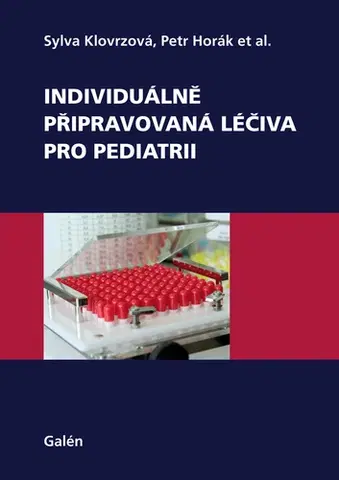 Pediatria Individuálně připravovaná léčiva pro pediatrii - Sylva Klovrzová,Petr Horák a kolektív