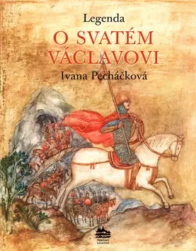 Náboženská literatúra pre deti Legenda o svatém Václavovi - Ivana Pecháčková