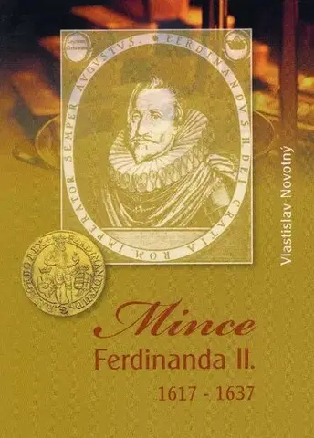 História - ostatné Mince Ferdinanda II. 1617-1637 - Vlastislav Novotný
