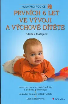 Starostlivosť o dieťa, zdravie dieťaťa Prvních 6 let ve vývoji a výchově dítěte - Zdeněk Matějček