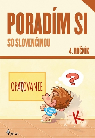 Slovenský jazyk Poradím si so slovenčinou 4. ročník, 4. vydanie - Petr Šulc
