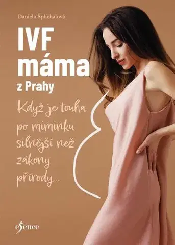 Česká beletria IVF máma z Prahy - Ilona Šplíchalová