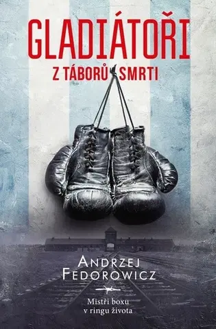 Historické romány Gladiátoři z táborů smrti - Andrzej Fedorowicz