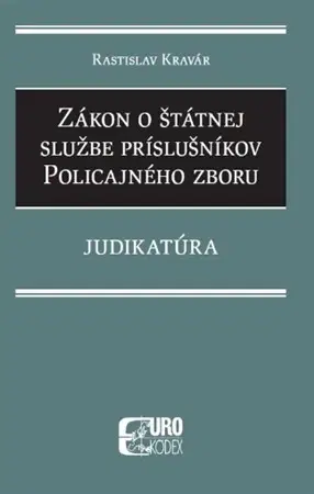 Zákony, zbierky zákonov Zákon o štátnej službe príslušníkov Policajného zboru - Rastislav Kravár
