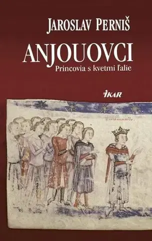 História Anjouovci – Princovia s kvetmi ľalie - Jaroslav Perniš