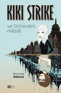Pre dievčatá Kiki Strike ve Stínovém městě - Kristen Millerová