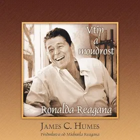 Citáty, výroky, aforizmy, príslovia, porekadlá Vtip a moudrost Ronalda Reagana - Humes C. James,Čeněk Matocha