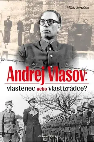 História Andrej Vlasov: Vlastenec nebo vlastizrádce - Milan Syruček