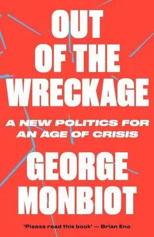 Politológia Out of the Wreckage - George Monbiot