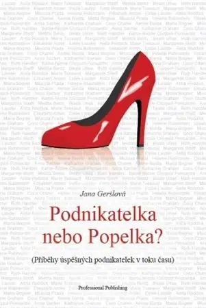 Biografie - ostatné Podnikatelka nebo Popelka? - Jana Geršlová