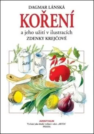 Korenie, bylinky, ingrediencie Koření a jeho užití (2.vydání) - Dagmar Lánská,Zdenka Krejčová