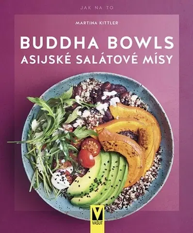Ázijská Buddha Bowls (Asijské salátové mísy) - Martina Kittler