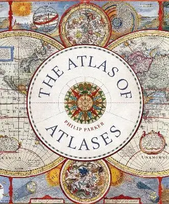 Atlasy sveta, rodinné atlasy The Atlas of Atlases - Philip Parker