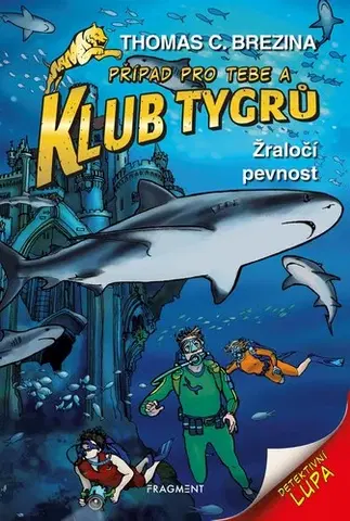 Dobrodružstvo, napätie, western Klub Tygrů - Žraločí pevnost - Thomas Brezina,Dagmar Steidlová