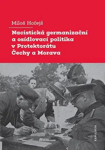Svetové dejiny, dejiny štátov Nacistická germanizační a osídlovací politika v Protektorátu Čechy a Morava - Miloš Hořejš
