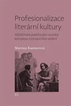 Literárna veda, jazykoveda Profesionalizace literární kultury - Martina Kastnerová