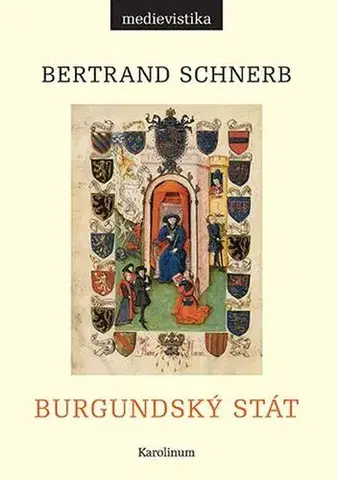 Pre vysoké školy Burgundský stát 1363-1477 - Bertrand Schnerb