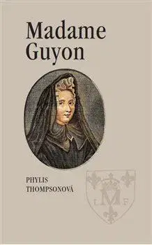 Náboženstvo Madame Guyon - Phylis Thompsonová