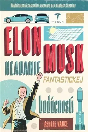 Veda, vynálezy Elon Musk - hľadanie fantastickej budúcnosti - Vance Ashlee