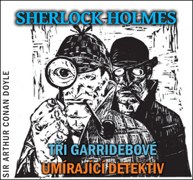 Audioknihy Tebenas Sherlock Holmes Tři Garridebové, Umírající detektiv - Audiokniha 2CD