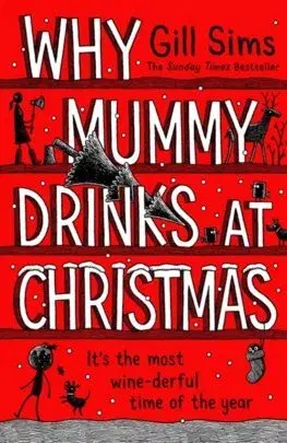 Humor a satira Why Mummy Drinks at Christmas - Gill Sims