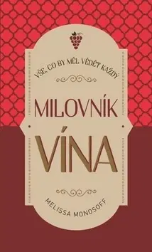 Víno Vše, co by měl vědět každý milovník vína - Melissa Monosoff