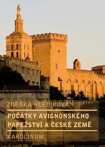 História - ostatné Počátky avignonského papežství a české země - Zdeňka Hledíková