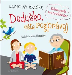 Rozprávky Deduško, ešte rozprávaj - Ladislav Špaček,Jana Fernandes
