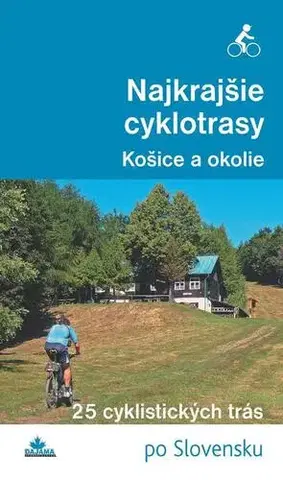 Geografia, mapy, sprievodcovia Najkrajšie cyklotrasy – Košice a okolie - Karol Mizla