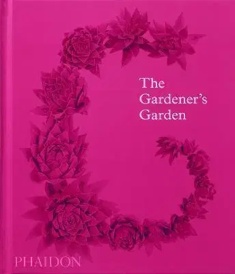 Záhrada - Ostatné The Gardener’s Garden - Phaidon Editors,Madison Cox