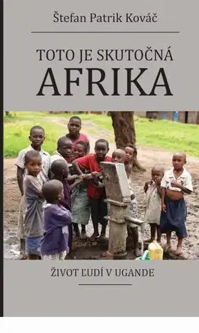 Biografie - ostatné Toto je skutočná Afrika - Štefan Patrik Kováč
