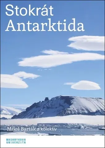 Geografia, geológia, mineralógia Stokrát Antarktida - Kolektív autorov,Miroslav Barták