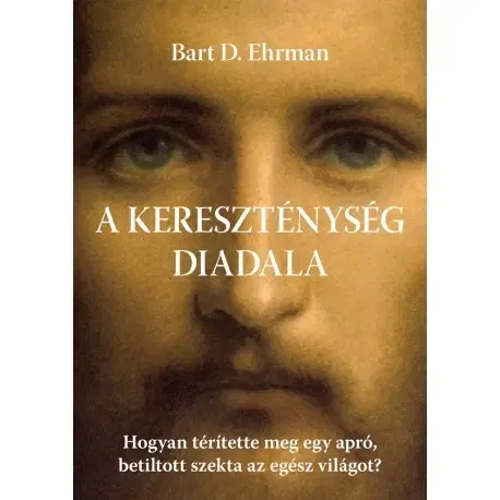 Náboženstvo - ostatné A kereszténység diadala - Bart D. Ehrman