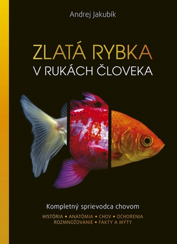 Akvárium Zlatá rybka v rukách človeka: Kompletný sprievodca chovom - Andrej Jakubík