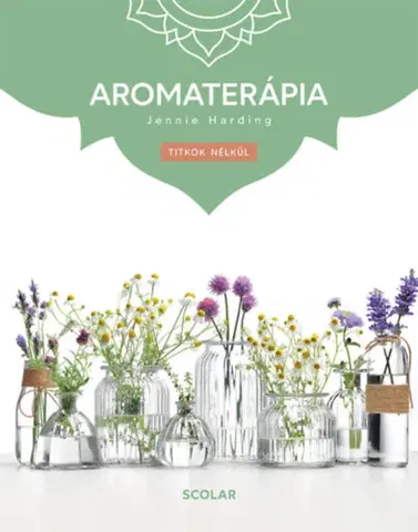 Alternatívna medicína - ostatné Aromaterápia - (3. kiadás) - Jennie Harding