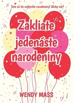Pre dievčatá Narodeniny 1: Zakliate jedenáste narodeniny - Wendy Mass,Zuzana Kamenská