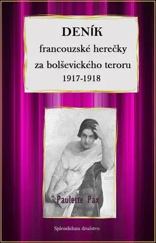 Historické romány Deník francouzské herečky za bolševického teroru 1917-1918 - Paulette Pax