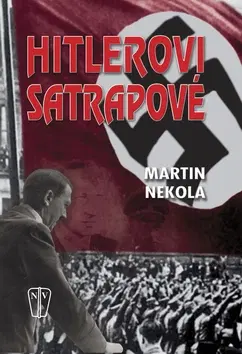Druhá svetová vojna Hitlerovi satrapové - Martin Nekola