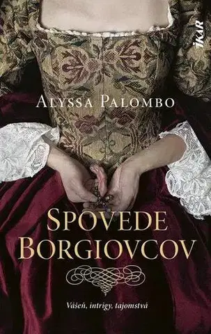 Historické romány Spovede Borgiovcov - Alyssa Palombo