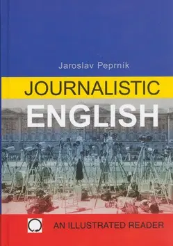 Učebnice a príručky Journalistic English - Jaroslav Peprník