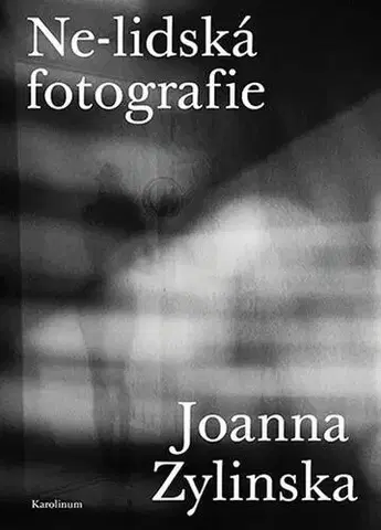Pre vysoké školy Ne-lidská fotografie - Joanna Zylinska