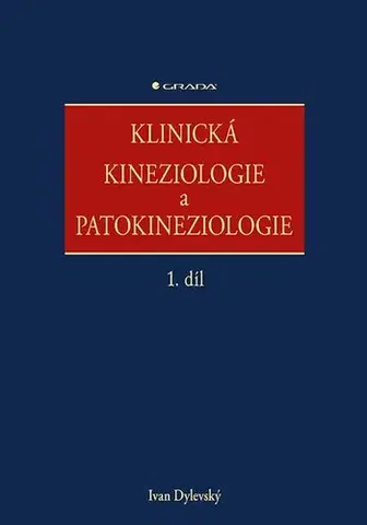 Medicína - ostatné Klinická kineziologie a patokineziologie, 1. díl - Ivan Dylevský