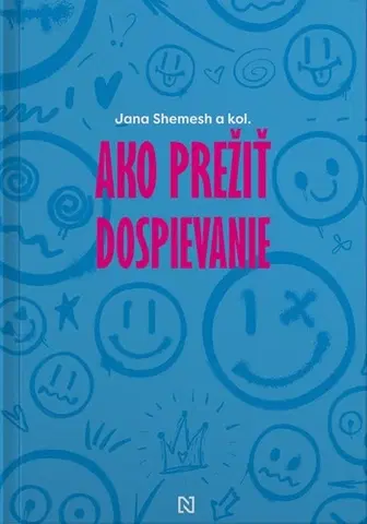 Partnerstvo a rodičovstvo - ostatné Ako prežiť dospievanie - Jana Shemesh,Kolektív autorov