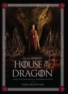 Film - encyklopédie, ročenky The Making of HBO's House of the Dragon - Gina McIntyre