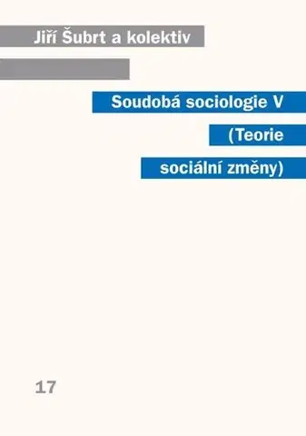 Sociológia, etnológia Soudobá sociologie V Teorie sociální změny - Jiří Šubrt a kolektív