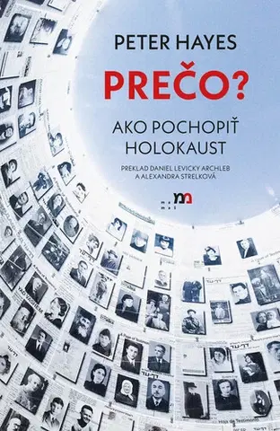 Druhá svetová vojna PREČO? Ako pochopiť holokaust - Peter Hayes,Daniel Levicky Archleb,Alexandra Strelková