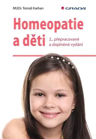 Starostlivosť o dieťa, zdravie dieťaťa Homeopatie a děti 2. přepracované a doplněné vydání - Tomáš Karhan